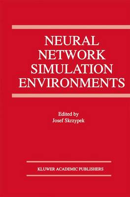 Neural Network Simulation Environments - The Springer International Series in Engineering and Computer Science 254 (Hardback)