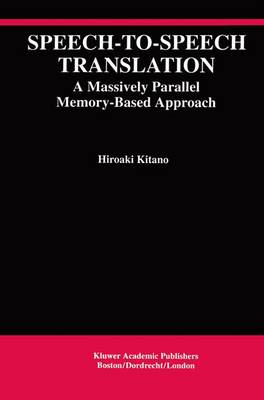 Speech-to-Speech Translation: A Massively Parallel Memory-Based Approach - The Springer International Series in Engineering and Computer Science 260 (Hardback)