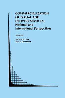 Commercialization of Postal and Delivery Services: National and International Perspectives - Topics in Regulatory Economics and Policy 19 (Hardback)