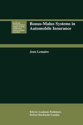 Bonus-Malus Systems in Automobile Insurance - Huebner International Series on Risk, Insurance and Economic Security 19 (Hardback)