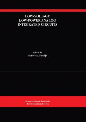 Low-Voltage Low-Power Analog Integrated Circuits: A Special Issue of Analog Integrated Circuits and Signal Processing An International Journal Volume 8, No. 1 (1995) - The Springer International Series in Engineering and Computer Science 328 (Hardback)