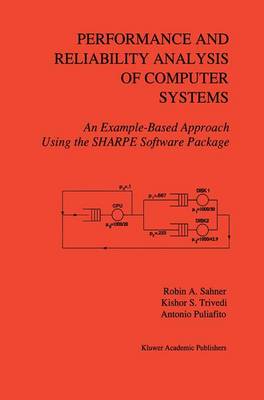 Performance and Reliability Analysis of Computer Systems: An Example-Based Approach Using the SHARPE Software Package (Hardback)