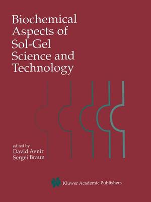 Biochemical Aspects of Sol-Gel Science and Technology: A Special Issue of the Journal of Sol-Gel Science and Technology (Hardback)