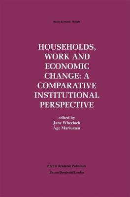 Households, Work and Economic Change: A Comparative Institutional Perspective - Recent Economic Thought 57 (Hardback)