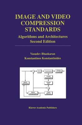 Image and Video Compression Standards: Algorithms and Architectures - The Springer International Series in Engineering and Computer Science 408 (Hardback)