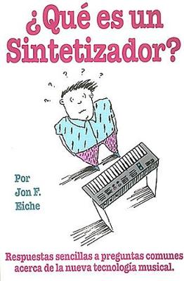 What's A Synthesizer? Que Is Un sintetizador?: Simple Answers to Common Questions About the New Musical Technology - Technical Reference (Paperback)