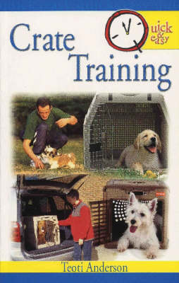 Crate Training - Quick and Easy (Paperback)