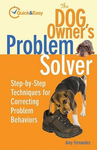 The Dog Owner's Problem Solver: Step-by-Step Techniques for Correcting Problem Behaviours (Paperback)