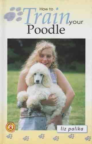 How to Train Your Poodle - How to train your. (Hardback)