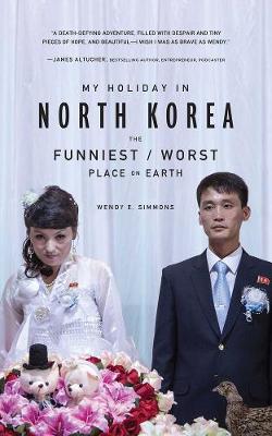 My Holiday In North Korea: The Funniest/Worst Place on Earth (Paperback)
