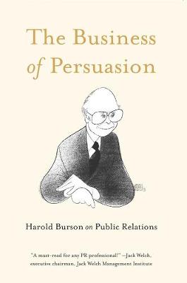 The Business Of Persuasion: Harold Burson on Public Relations (Hardback)