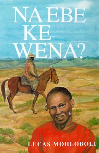 Na Ebe Ke Wena? (Paperback)