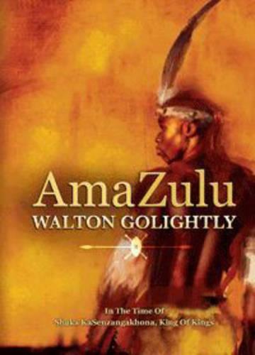 AmaZulu: Being the Many Divers Adventures of the Induna & the Boy Among the People of the Sky in the Time of Shaka Kasenzangakhona, King of Kings (Paperback)
