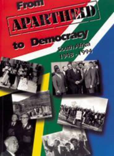 From apartheid to democracy South Africa 1948 - 1994 (Paperback)