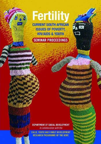 Fertility: Current South African Issues of Poverty, HIV/AIDS & Youth, Seminar Proceedings (Paperback)