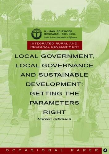 Local Government, Local Governance and Sustainable Development: Getting the Parameters Right (Paperback)