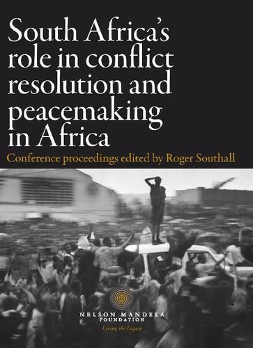 South Africa's Role in Conflict Resolution and Peacemaking in Africa: Conference Proceedings (Paperback)