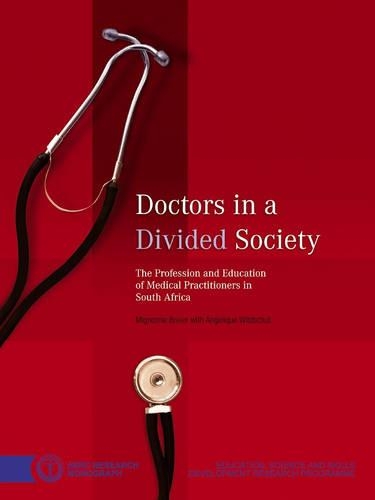 Doctors in a Divided Society: The Profession and Education of Medical Practitioners in South Africa (Paperback)