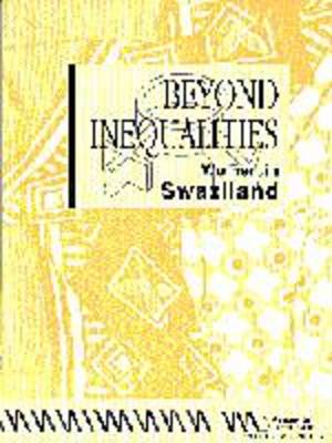 Beyond Inequalities: A Profile of Women in Swaziland - Beyond Inequalities S. (Paperback)