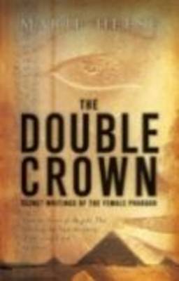 The Double Crown: Secret Writings of the Female Pharaoh (Paperback)