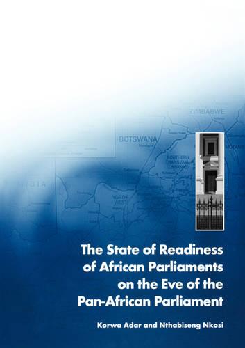 State of Readiness of African Parliaments on the Eve of the Pan-African Parliament (Paperback)