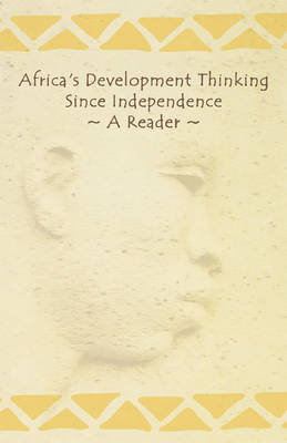 Africa's Development Thinking Since Independence: A Reader (Paperback)