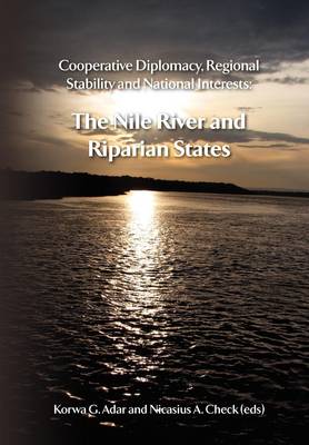 Cooperative Diplomacy, Regional Stability and National Interests. The Nile River and the Riparian States (Paperback)