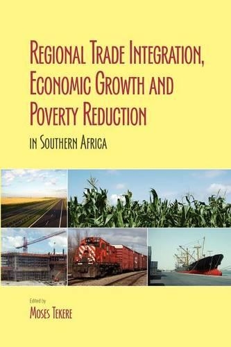 Regional Trade Integration, Economic Growth and Poverty Reduction in Southern Africa (Paperback)