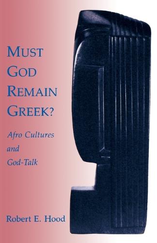 Must God Remain Greek?: Afro-Cultures and God-talk (Paperback)