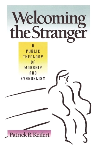 Welcoming the Stranger: Public Theology of Worship and Evangelism (Paperback)