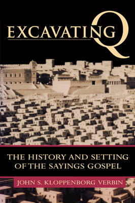 Excavating Q: The History and Setting of the Sayings Gospel (Paperback)