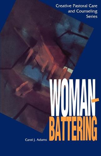 Woman Battering - Creative Pastoral Care and Counseling (Paperback)