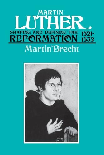 Martin Luther: Shaping and Defining the Reformation, 1521-32 (Paperback)