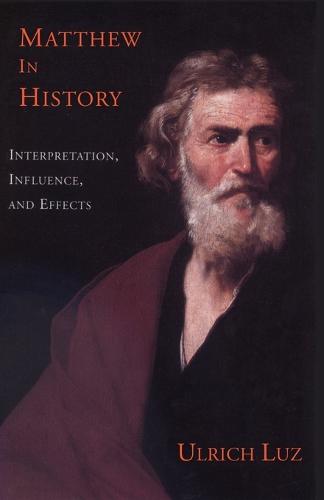 Matthew in History: Interpretation, Influence and Effects (Paperback)