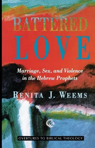 Battered Love: Marriage, Sex and Violence in the Hebrew Prophets (Paperback)