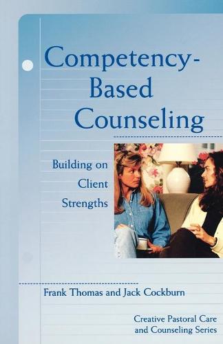 Competency-Based Counseling: Building on Client Strengths (Paperback)