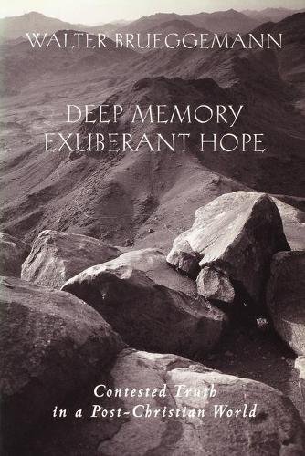 Deep Memory, Exuberant Hope: Contested Truth in a Post-Christian World (Paperback)