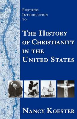 Fortress Introduction to the History of Christianity in the United States (Paperback)