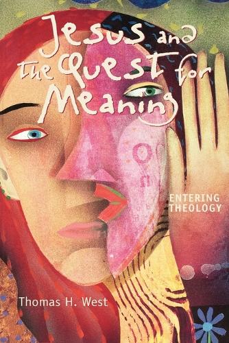Jesus and the Quest for Meaning: Entering Theology (Paperback)