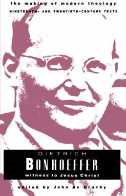 Dietrich Bonhoeffer: Witness to Jesus Christ - Making of Modern Theology (Paperback)