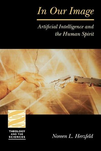 In Our Image: Artificial Intelligence and the Human Spirit / Noreen L. Herzfeld. (Paperback)