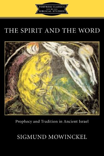 Spirit and the Word: Prophecy and Tradition in Ancient Israel (Paperback)