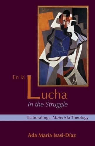 En La Lucha / in the Struggle: Elaborating a Mujerista Theology (Paperback)