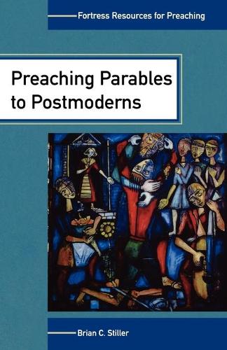 Preaching Parables to the Postmoderns (fortress Resources for Preachin G) (Paperback)