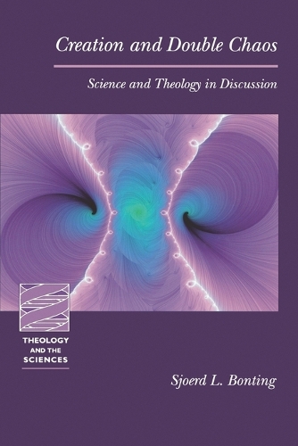 Creation and Double Chaos: Science and Theology in Discussion - Theology & the Sciences S. (Paperback)