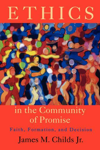 Ethics in the Community of Promise: Faith, Formation and Decision (Paperback)