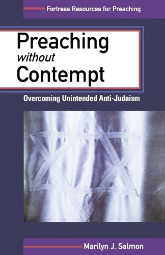 Preaching without Contempt: Overcoming Unintended Anti-Judaism - Fortress Resources for Preaching (Paperback)
