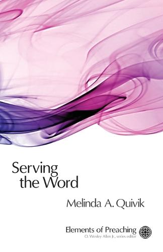 Serving the Word - Elements of Preaching (Paperback)