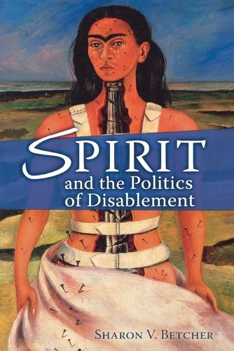 Spirit and the Politics of Disablement (Paperback)