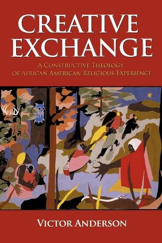 Creative Exchange: A Constructive Theology of African American Religious Experience (Paperback)